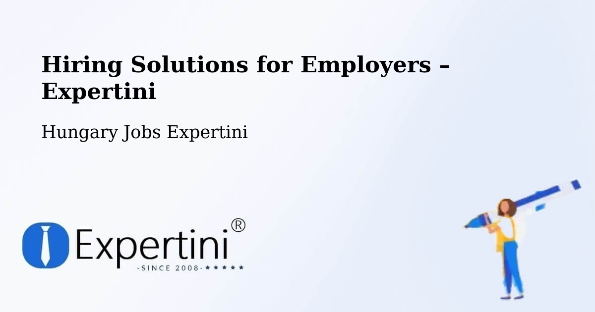 Hiring Solutions for Employers in Báta - Báta, Hungary Jobs Expertini