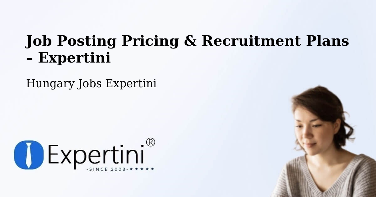 Job Posting Pricing & Recruitment Plans – Báta - Báta, Hungary Jobs Expertini
